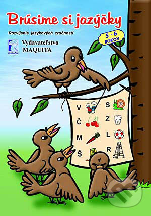 Brúsime si jazýčky - jazyková výchova pre 5-6 roč. deti, Maquita, 2004