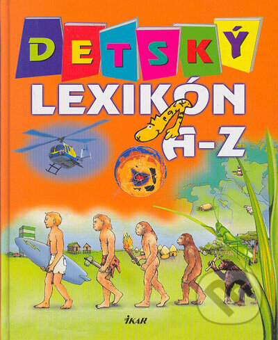 Detský lexikón A-Z, Ikar, 2005