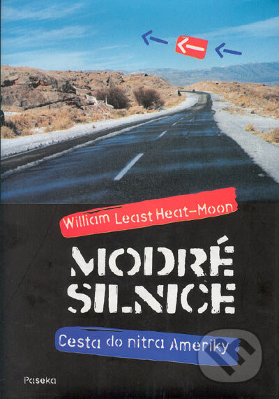 Modré silnice - Cesta do nitra Ameriky - William Least Heat-Moon, Paseka, 2005