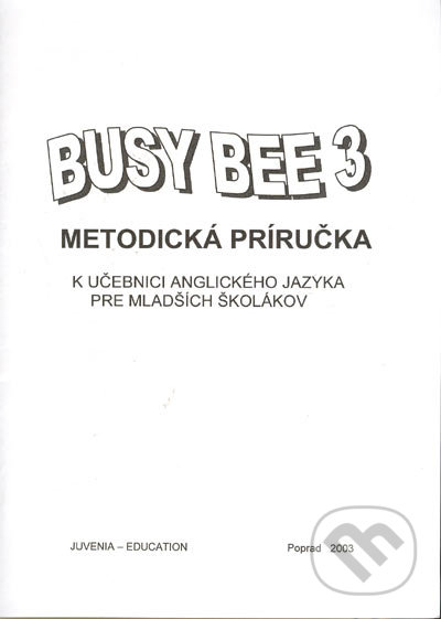 Busy Bee 3: Metodická príručka k učebnici anglického jazyka, Juvenia Education Studio, 2018