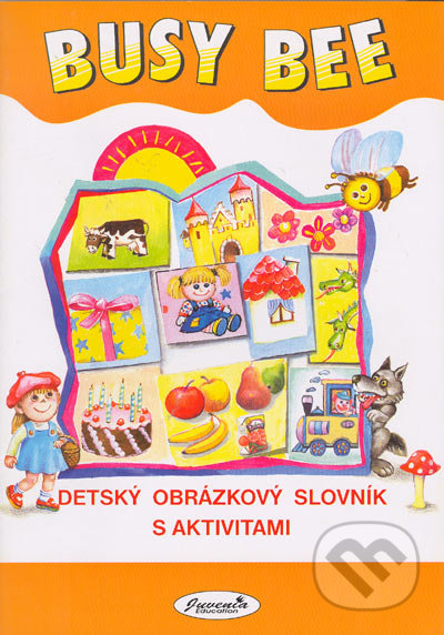 Busy Bee: Detský obrázkový slovník - Mária Matoušková a kolektív, Juvenia Education Studio, 2000