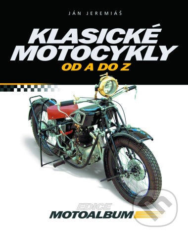 Klasické motocykly od A do Z - Ján Jeremiáš, Computer Press, 2005