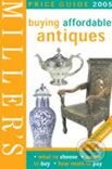 Millers Buying Affordable Antiques: Price Guide, Mitchell Beazley, 2005