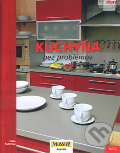 Kuchyňa bez problémov - Erika Kuhnová, Jaga group, 2005