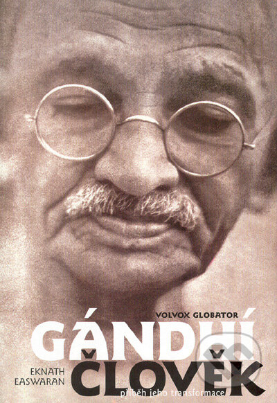 Gándhí člověk - Eknath Easwaran, Volvox Globator, 1999