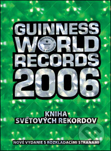 GUINNESS WORLD RECORDS 2006 - Kniha svetových rekordov, Slovart, 2005