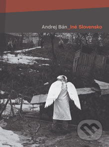 Iné Slovensko - Andrej Bán, Slovart, 2005