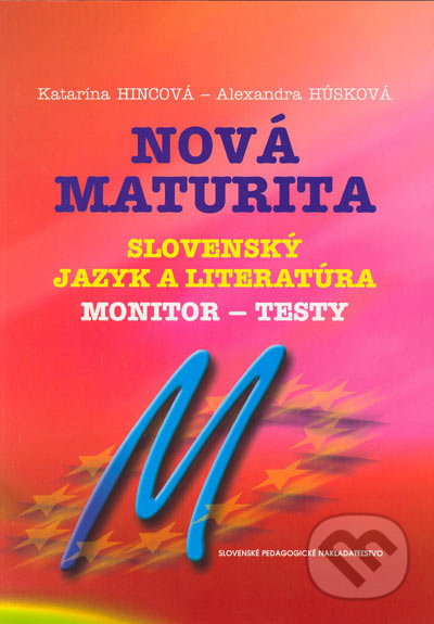 Nová maturita - Slovenský jazyk a literatúra - Monitor - testy - Katarína Hincová, Alexandra Húsková, Slovenské pedagogické nakladateľstvo - Mladé letá, 2004