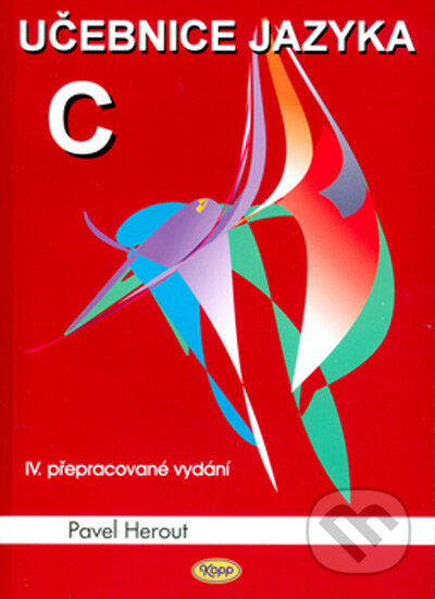 Učebnice jazyka C - 1. díl - Pavel Herout, Kopp, 2004