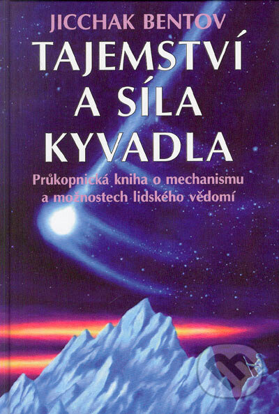 Tajemství a síla kyvadla - Jicchak Bentov, Pragma, 1997