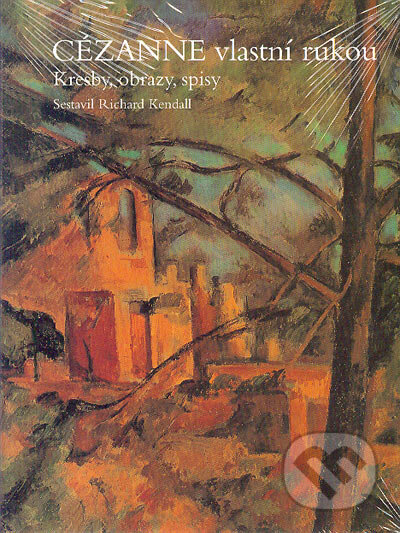 Cézanne vlastní rukou - Richard Kendall, BB/art, 2005