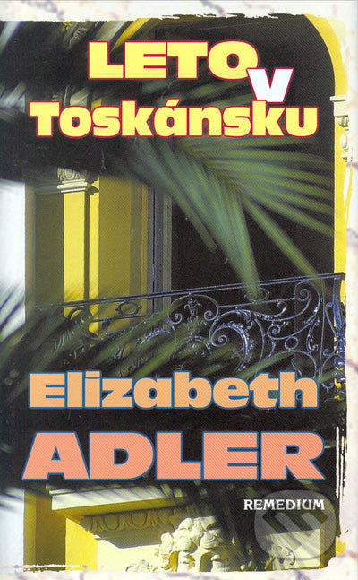 Leto v Toskánsku - Elizabeth Adler, Remedium, 2005