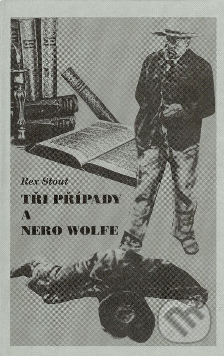 Tři případy a Nero Wolfe - Rex Stout, Nakladatelství Oddych, 1997