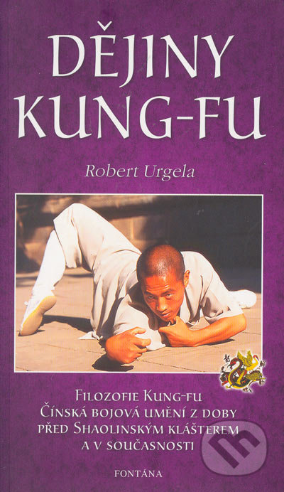 Dějiny Kung-fu - Robert Urgela, Aquamarin&Fontána, 2005