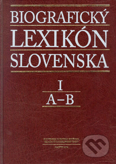 Biografický lexikón Slovenska I (A - B) - Kolektív autorov, Slovenská národná knižnica, 2002