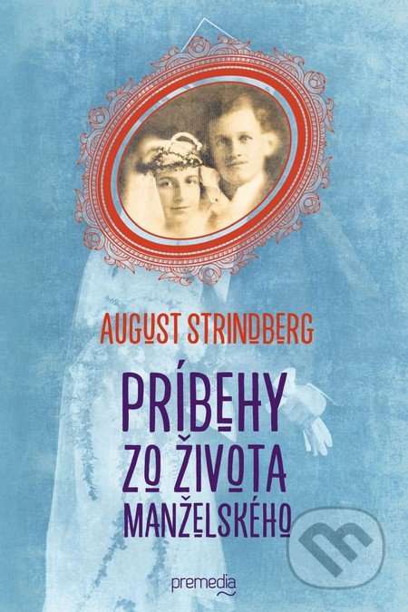 Príbehy zo života manželského - August Strindberg, Premedia, 2015