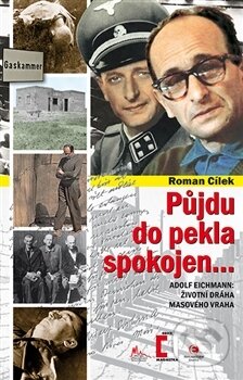 Půjdu do pekla spokojen - Roman Cílek - kniha z kategorie Historie
