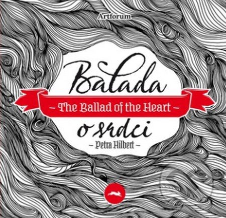 Balada o srdci / The Ballad of the Heart - Petra Hilbert, Artforum, 2015