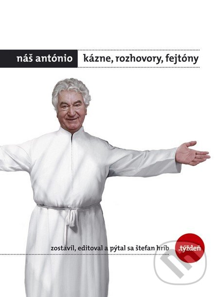 Náš António - Kázne, rozhovory, fejtóny + DVD - Anton Srholec, Štefan Hríb, W PRESS, 2015