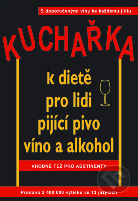 Kuchařka k dietě pro lidi pijící pivo, víno a alkohol - Robert W. Cameron, Pragma, 2015