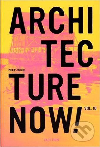 Architecture Now! 10 - Philip Jodidio, Taschen, 2015