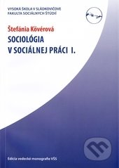 Sociológia v sociálnej práci I. - Štefánia Kövérová, Vysoká škola Danubius, 2011
