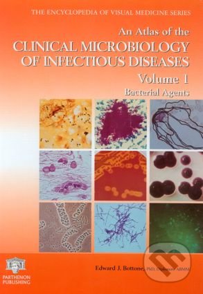 An Atlas of the Clinical Microbiology of Infectious Diseases (Volume 1) - Edward J. Bottone, CRC Press, 2003