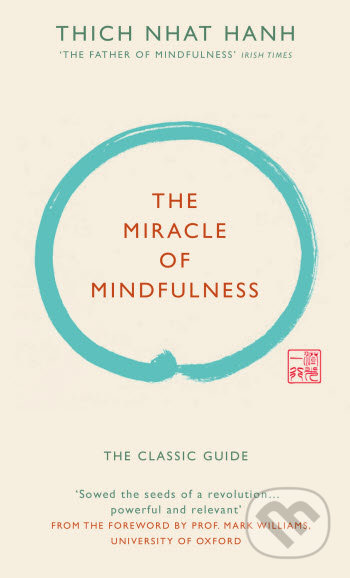 The Miracle of Mindfulness - Thich Nhat Hanh, Ebury, 2015