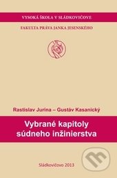 Vybrané kapitoly súdneho inžinierstva - Rastislav Jurina, Gustáv Kasanický, Vysoká škola Danubius, 2013