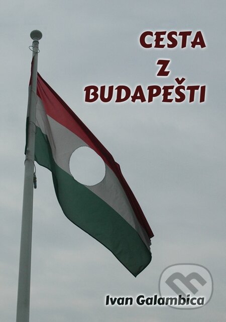 E-kniha: Cesta z Budapešti (Ivan Galambica). E-knihy jedou