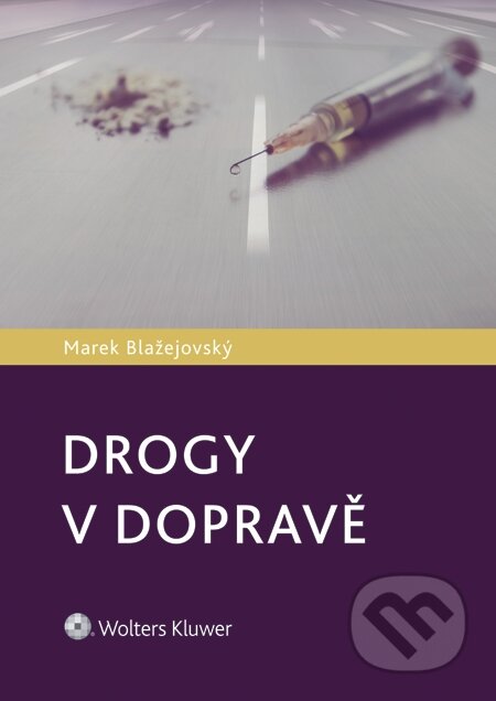 E-kniha: Drogy v dopravě (Marek Blažejovský). Wolters Kluwer, 2015