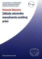 Základy celostného manažmentu sociálnej práce - Petronela Šebestová, Vysoká škola Danubius, 2010