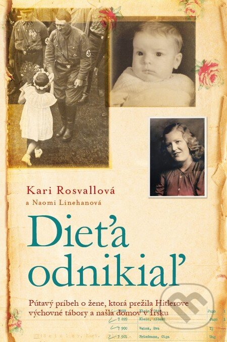 Dieťa odnikiaľ (Pútavý príbeh o žene, ktorá prežila Hitlerove výchovné tábory a našla domov v Írsku) - kniha z kategorie Beletrie