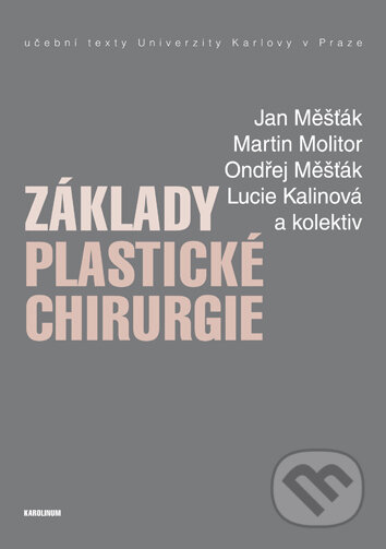 Základy plastické chirurgie - Jan Měšťák, Ondřej Měšťák, Univerzita Karlova v Praze, 2015