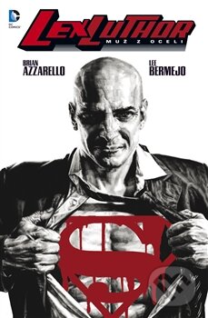 Lex Luthor: Muž z oceli - Brian Azzarello, BB/art, 2015