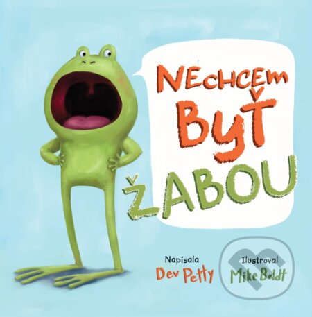 Nechcem byť žabou - Dev Petty, Mike Boldt - kniha z kategorie Pro děti