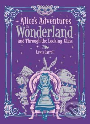 Alice&#039;s Adventures in Wonderland and Through the Looking Glass - Lewis Carroll, Barnes and Noble, 2015