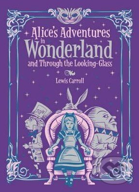Alice's Adventures in Wonderland and Through the Looking Glass