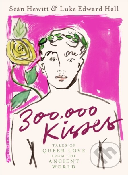 300,000 Kisses - Luke Edward Hall, Seán Hewitt, Particular Books, 2023