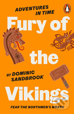 Adventures in Time: Fury of The Vikings - Dominic Sandbrook, Hamish Hamilton, 2023