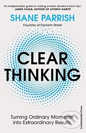 Clear Thinking - Shane Parrish, Cornerstone, 2023