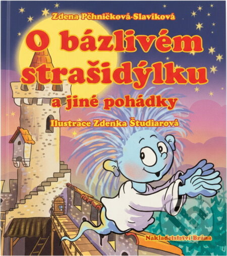 Kniha: O bázlivém strašidýlku a jiné pohádky (Zdena Pšeničková-Slavíková). Brána, 2016