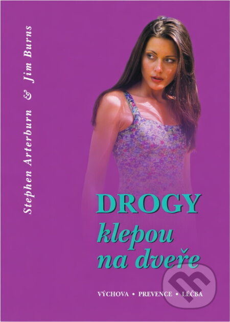 Kniha: Drogy klepou na dveře : výchova, prevence, léčba (Stephen Arterburn a Jim Burns). , 2001
