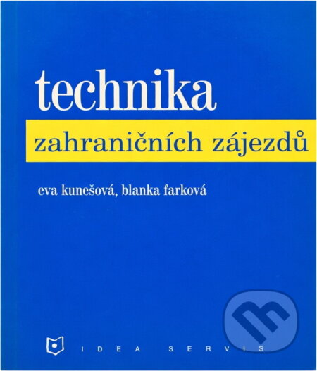 Kniha: Technika zahraničních zájezdů (Blanka Farková a Eva Kunešová). Idea servis, 2001