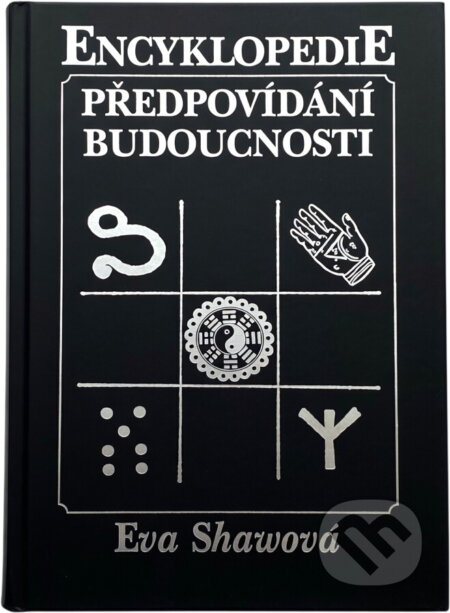 Kniha: Encyklopedie předpovídání budoucnosti (Eva Shaw). Ivo Železný, 1999