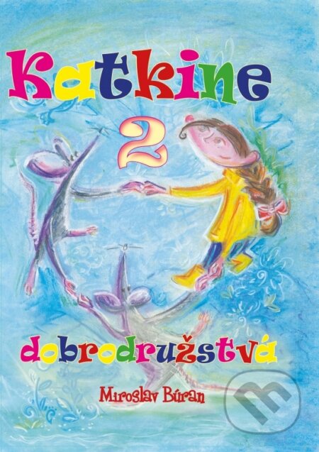 Katkine dobrodružstvá 2 - Miroslav Búran, Ivana Vargončíková (Ilustrátor), Signis, 2023