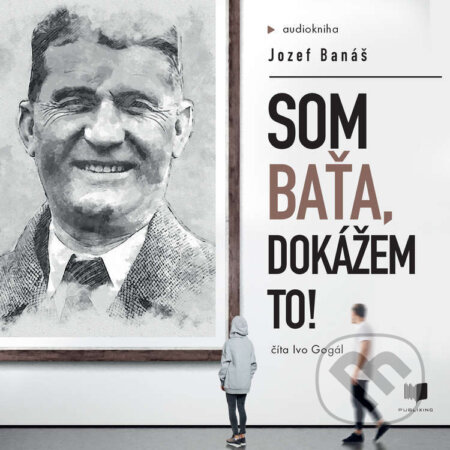 Som Baťa, dokážem to - Jozef Banáš, Publixing a Ikar, 2023