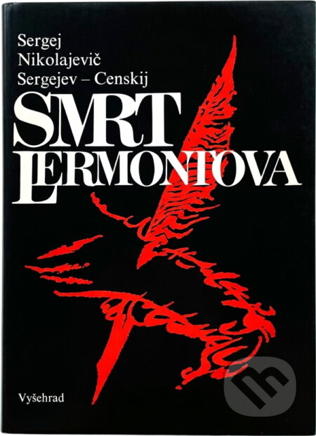 Kniha: Smrt Lermontova (Sergej Nikolajevič Sergejev-Censkij). Vyšehrad, 1989
