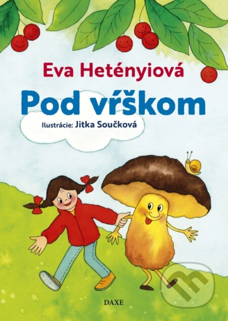 Pod vŕškom - Eva Hetényiová, Jitka Součková (Ilustrátor), Daxe, 2023