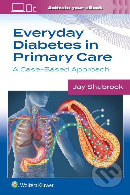 Everyday Diabetes in Primary Care - Jay Shubrook, Wolters Kluwer Health, 2023